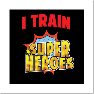 I Train Superheroes' Trainer Superhero Posters and Art